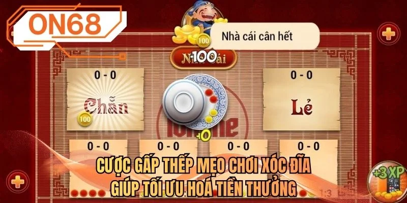 Cược gấp thếp mẹo chơi xóc đĩa giúp tối ưu hoá tiền thưởng