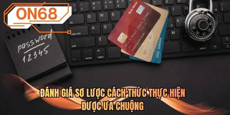 Đánh giá sơ lược cách thức thực hiện được ưa chuộng