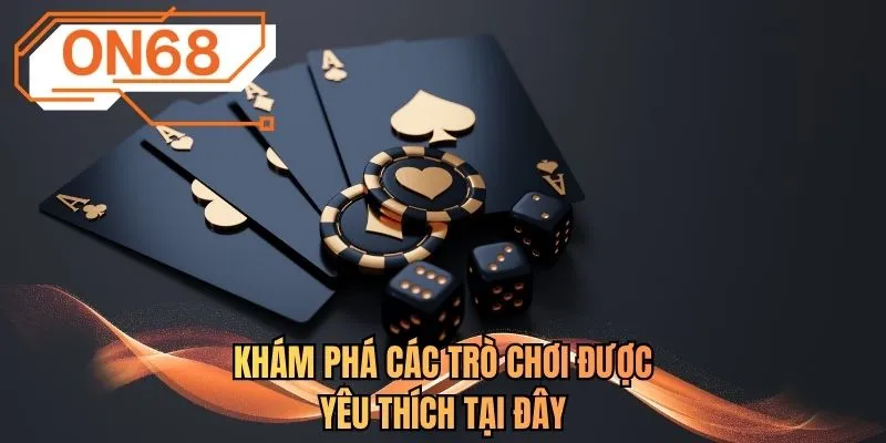 Khám phá các trò chơi được yêu thích tại đây