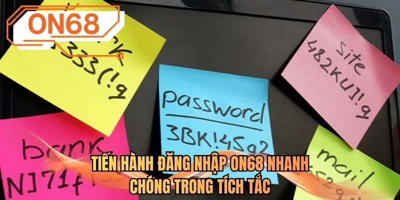 Tiến hành đăng nhập ON68 nhanh chóng trong tích tắc